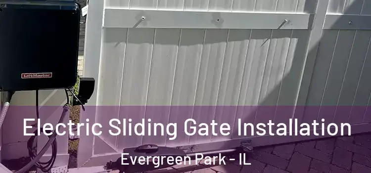  Electric Sliding Gate Installation Evergreen Park - IL